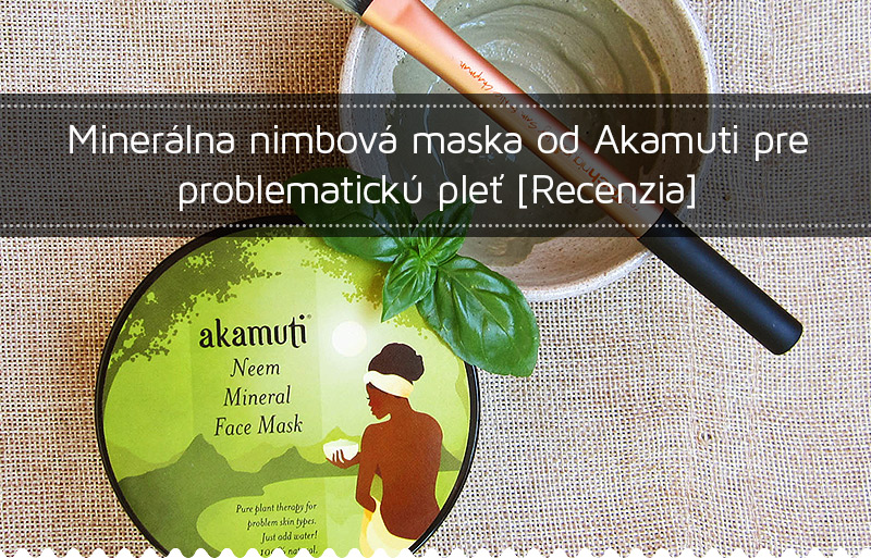 Recenzia minerálnej nimbovej masky od Akamuti Recenzia minerálnej nimbovej masky od Akamuti