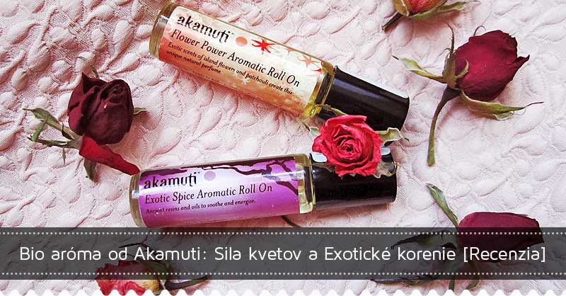 Bio aróma od Akamuti: Sila kvetov a Exotické korenie [Recenzia]