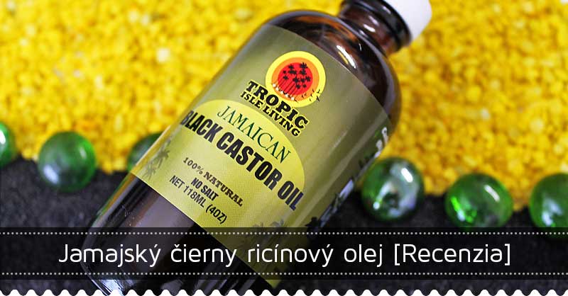 Jamajský čierny ricínový olej [Recenzia]