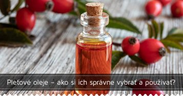 Pleťové oleje – ako si ich správne vybrať a používať?