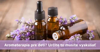 Aromaterapia pre deti? Určite to musíte vyskúšať