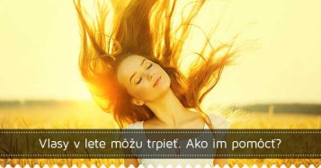 Vlasy v lete môžu trpieť. Ako im pomôcť?