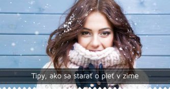 Tipy, ako sa starať o pleť v zime Tipy, ako sa starať o pleť v zime