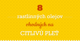 8 rastlinných olejov vhodných pre citlivú pleť 8 rastlinných olejov vhodných pre citlivú pleť