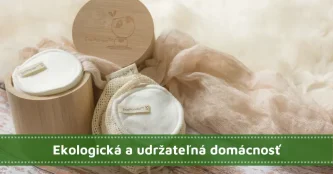 Ekologická a udržateľná domácnosť: Tipy, ako žiť viac ekologickejšie, lepšie a šetrnejšie k prírode?