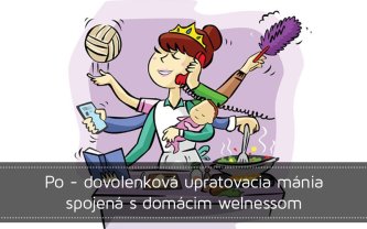 Po - dovolenková upratovacia mánia spojená s domácim welnessom Po - dovolenková upratovacia mánia spojená s domácim welnessom