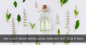Ako využiť liečivé bylinky počas chladných dní? Tu je 6 tipov.