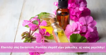 Éterický olej Geránium. Pomôže zlepšiť stav pokožky, aj vašej psychiky!