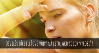Osviežujúca pleťová voda na leto. Ako si ju vyrobiť?
