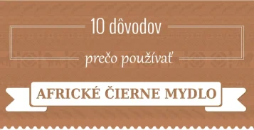 10 dôvodov, prečo používať Africké čierne mydlo [Infografika]