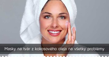 Masky na tvár z kokosového oleja na všetky problémy