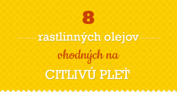 8 rastlinných olejov vhodných pre citlivú pleť