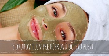 5 druhov ílov pre hĺbkovú očistu pleti [Infografika]