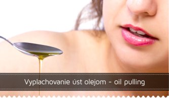 Vyplachovanie úst olejom - oil pulling Vyplachovanie úst olejom - oil pulling