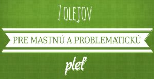 7  olejov pre mastnú a problematickú pleť [Infografika]