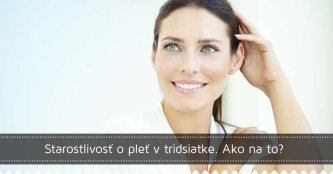Starostlivosť o pleť v tridsiatke. Ako na to?