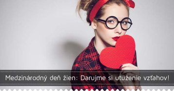 Medzinárodný deň žien: Darujme si utuženie vzťahov!