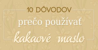 10 dôvodov prečo používať kakaové maslo [Infografika]