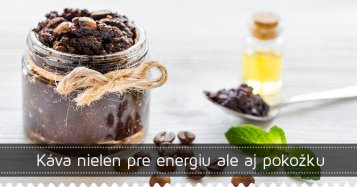 Káva nielen pre energiu ale aj pokožku