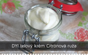 DIY Telový krém Citrónová ruža