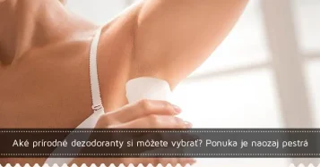 Aké prírodné dezodoranty si môžete vybrať? Ponuka je naozaj pestrá