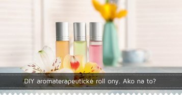 DIY aromaterapeutické roll ony. Ako na to?
