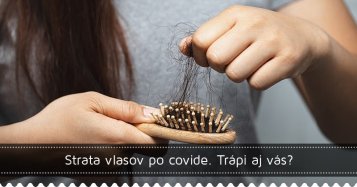 Strata vlasov po covide. Trápi aj vás?