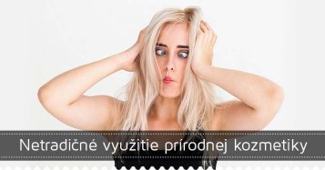 Netradičné využitie prírodnej kozmetiky