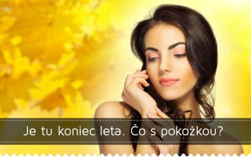 Je tu koniec leta. Čo s pokožkou?