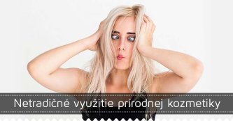 Netradičné využitie prírodnej kozmetiky Netradičné využitie prírodnej kozmetiky