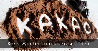 Kakaovým bahnom ku krásnej pleti Kakaovým bahnom ku krásnej pleti