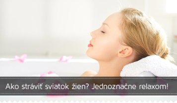 Ako stráviť sviatok žien? Jednoznačne relaxom!