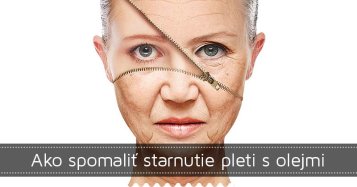 Ako spomaliť starnutie pleti s olejmi