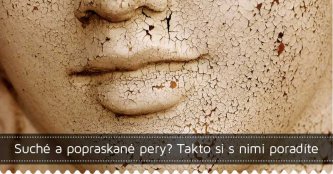 Suché a popraskané pery? Takto si s nimi poradíte