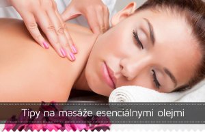 Tipy na masáže esenciálnymi olejmi