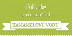 15 dôvodov prečo používať hamamelovú vodu