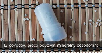 12 dôvodov, prečo používať minerálny dezodorant