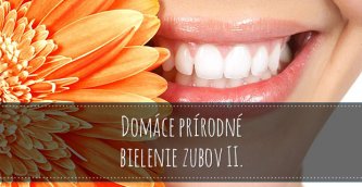 Prírodné domáce bielenie zubov II.