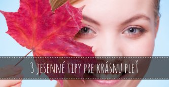 3 jesenné tipy pre krásnu pleť