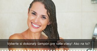 Vyberte si dokonalý šampón pre vaše vlasy! Ako na to?