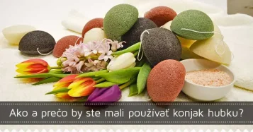 Ako a prečo by ste mali používať konjac hubku?