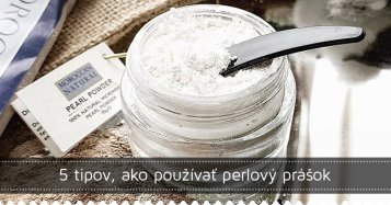5 tipov, ako používať perlový prášok