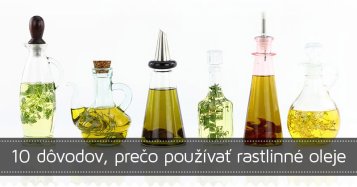 10 dôvodov, prečo používať rastlinné oleje 10 dôvodov, prečo používať rastlinné oleje