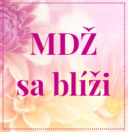 MDŽ sa blíži MDŽ sa blíži
