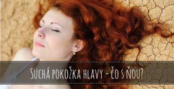 Suchá pokožka hlavy - čo s ňou?