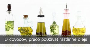 10 dôvodov, prečo používať rastlinné oleje