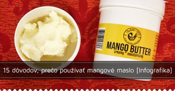 15 dôvodov prečo používať mangové maslo