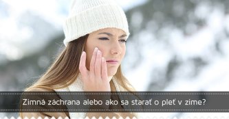 Zimná záchrana alebo ako sa starať o pleť v zime?