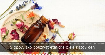 5 tipov, ako používať éterické oleje každý deň
