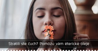 Stratili ste čuch? Pomôžu vám éterické oleje! Stratili ste čuch? Pomôžu vám éterické oleje!